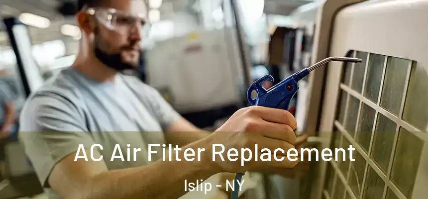  AC Air Filter Replacement Islip - NY