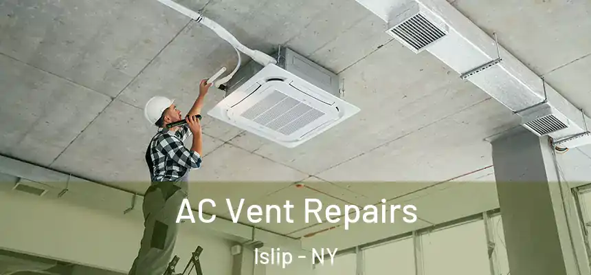  AC Vent Repairs Islip - NY