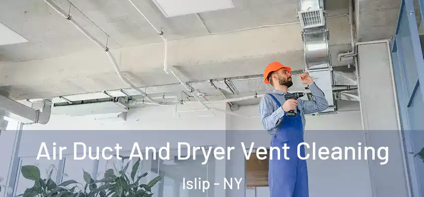  Air Duct And Dryer Vent Cleaning Islip - NY