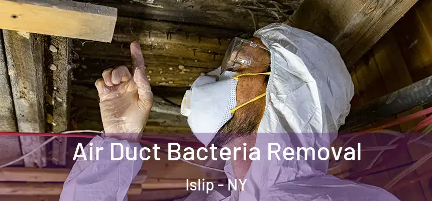  Air Duct Bacteria Removal Islip - NY