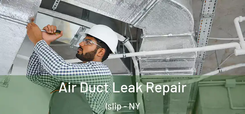  Air Duct Leak Repair Islip - NY