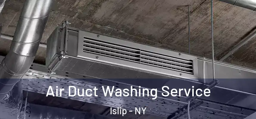  Air Duct Washing Service Islip - NY