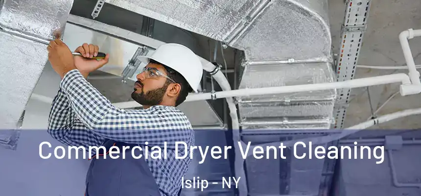  Commercial Dryer Vent Cleaning Islip - NY
