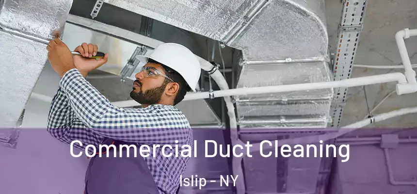  Commercial Duct Cleaning Islip - NY