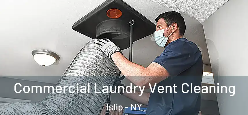  Commercial Laundry Vent Cleaning Islip - NY