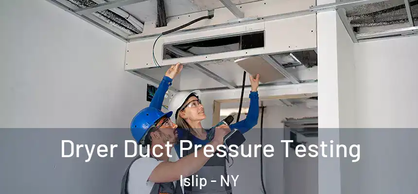  Dryer Duct Pressure Testing Islip - NY