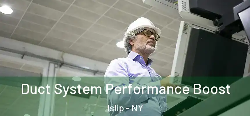  Duct System Performance Boost Islip - NY
