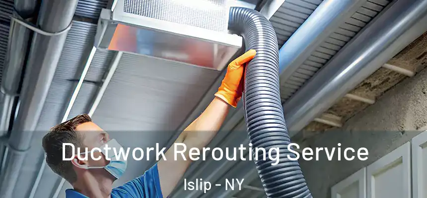  Ductwork Rerouting Service Islip - NY