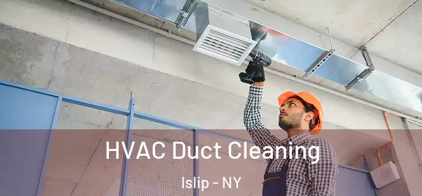  HVAC Duct Cleaning Islip - NY