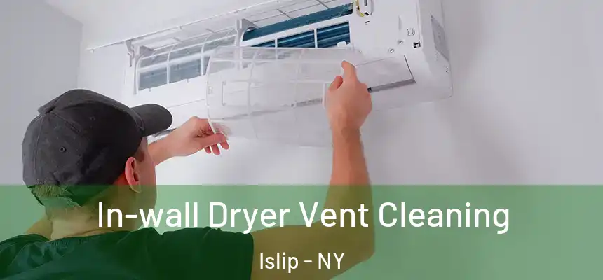  In-wall Dryer Vent Cleaning Islip - NY