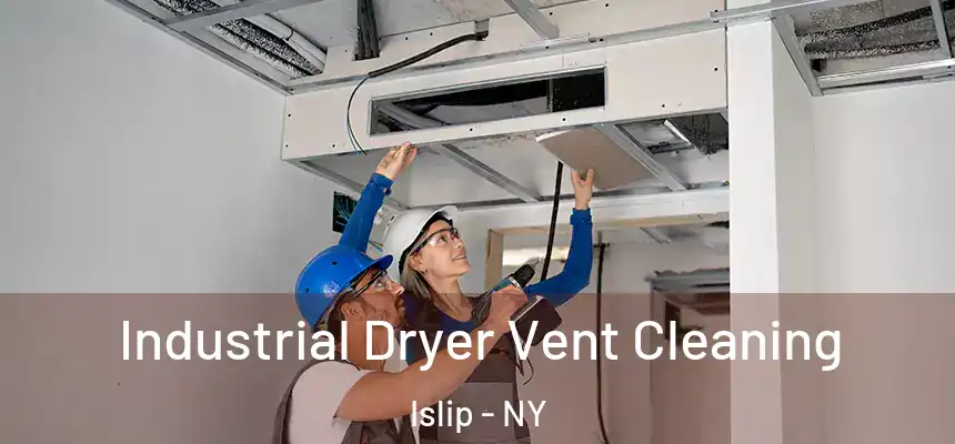  Industrial Dryer Vent Cleaning Islip - NY