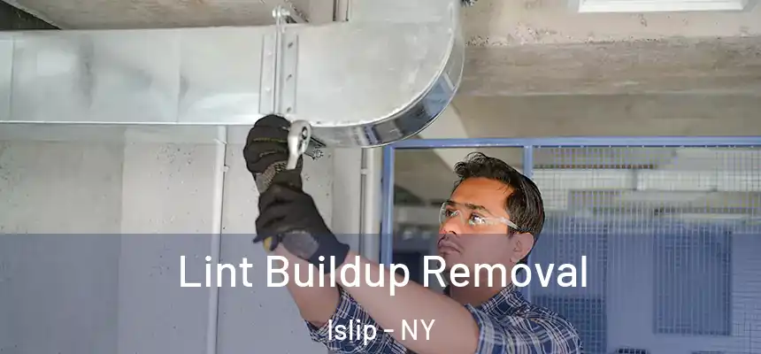  Lint Buildup Removal Islip - NY